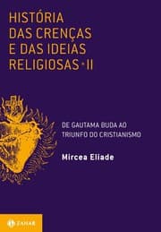 Capa do livro História Das Crenças E Das Ideias Religiosas - II de Mircea Eliade