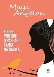 Capa do livro Eu sei por que o pássaro canta na gaiola de Maya Angelou