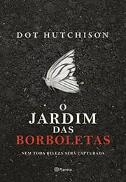 Capa do livro O jardim das borboletas de Dot Hutchison